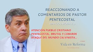 Reacción a video del pastor Marcos Morales quotBrutal y cobarde ataque del mundo calvinistaquot [upl. by Cornia]