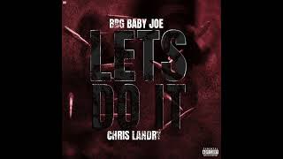 BBG Baby Joe  “Let’s Do It” ft Chris Landry [upl. by Annavaig]