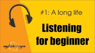 1 Luyện nghe tiếng anh cho người mới bắt đầu  A long life  Listening for beginner [upl. by Rudwik]