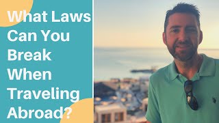 What Laws Can You Break When Traveling Abroad  Hogan amp Hogan [upl. by Aratehs]