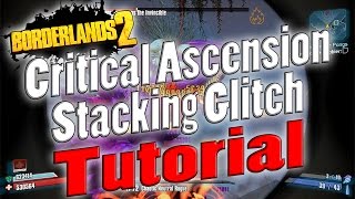 Borderlands 2  Critical Ascension Stacking Glitch  Tutorial [upl. by Inalan87]