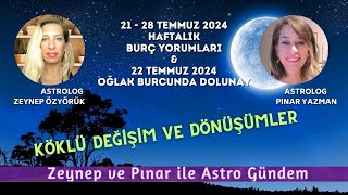 21 28 Temmuz 2024 Haftalık Burç Yorumları amp 21 Temmuz Oğlak Burcunda Dolunay [upl. by Ellatnahc]