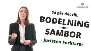 Bodelning mellan sambor  Så går det till  Juristen Förklarar [upl. by Hayton]