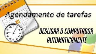 Agendador de Tarefas  desligar o PC automaticamente [upl. by Anna-Diana822]