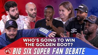 Whos Going To Win The Golden Boot  Big Six Super Fan Debate [upl. by Lengel710]