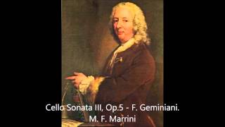 F Geminiani Cello Sonata III Op5  Michele F Marrini [upl. by Emee211]