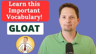 IMPORTANT VOCABULARY  EXAMPLES OF GLOAT GLOATING ABOUT IT GLOATED  AMERICAN PRONUNCIATION [upl. by Latsirhc]