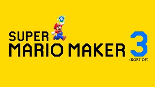 Mario Maker 3 Has Arrived Sort Of [upl. by Hacker924]