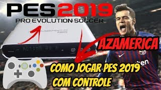 AZAMERICA S2015 COMO JOGAR E INSTALAR PES2019 COM CONTROLE DICAS [upl. by Breana410]