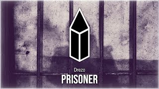 Drezo  Prisoner [upl. by Leroi413]