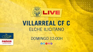 Villarreal CF C vs Elche Ilicitano [upl. by Eneliak]