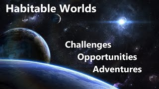 Searching for Habitable Worlds Challenges Opportunities amp Adventures [upl. by Gnuj]