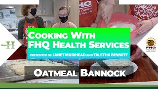 Cooking with FHQ Health  Oatmeal Bannock [upl. by Lorrayne]