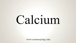 How To Pronounce Calcium [upl. by Connolly397]