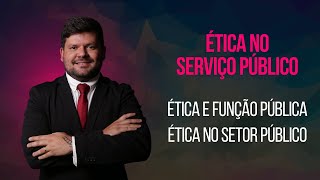 Ética e função pública Ética no setor público Ética no Serviço Público [upl. by Emaj759]