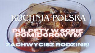 KUCHNIA POLSKA 1001  PULPETY 🍝🧆 W POMIDOROWYM SOSIE [upl. by Eintihw595]