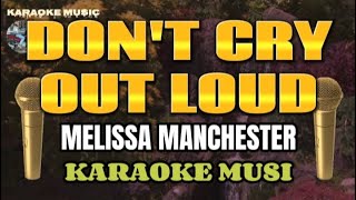 DONT CRY OUT LOUD  Melissa Manchester  Karaoke music [upl. by Alicul]