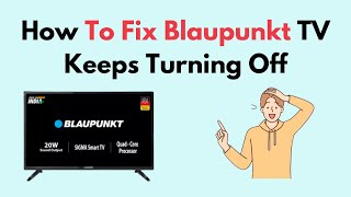 How to Fix Blaupunkt TV Keeps Turning Off [upl. by Aiceled]