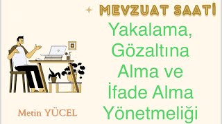 Yakalama Gözaltına Alma ve İfade Alma Yönetmeliği [upl. by Elad]