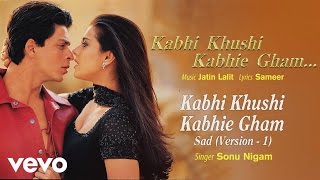 Kabhi Khushi Kabhie Gham Sad Version1 Best Title Track  Shah RukhHrithikSonu Nigam [upl. by Abernon]