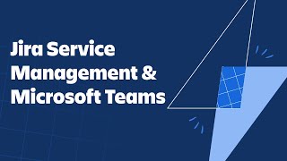 Jira Service Management amp Microsoft Teams [upl. by Airtal]