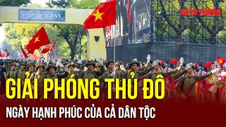 Ngày Giải phóng Thủ đô 10101954  Niềm hạnh phúc của cả dân tộc  BGT [upl. by Arema904]