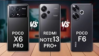 Xiaomi Poco X6 Pro Vs Redmi Note 13 Pro Vs Poco F6 🔥 Full Specs Comparison [upl. by Ititrefen839]