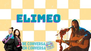 ELIMEO  DE CONVERSA EN CONVERSA 103 [upl. by Keon828]