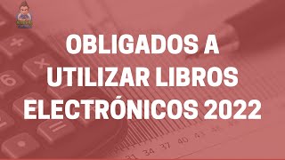 Obligados a utilizar Libros Electrónicos 2022 [upl. by Yenruoc168]