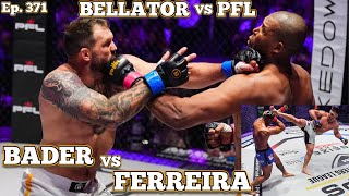 Ep 371  PFL vs Bellator Bader vs Ferreira  Kasanganay vs Eblen  Jackson vs Cooper  Nemkov [upl. by Ainslee]