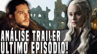 O ÚLTIMO EPISÓDIO  Análise Trailer Game of Thrones S07E07 [upl. by Fina]