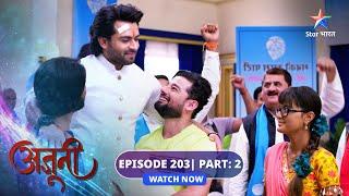 EPISODE203 Part 02  Ajooni  RajveerAjooni ka palatvaar अजूनी starbharat [upl. by Dalila]