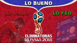 Lo bueno lo malo y lo feo de las Eliminatorias Rusia 2018  RumboAlMundial [upl. by Aniar]