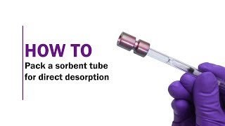 How to pack a sorbent tube for direct desorption [upl. by Ynitsed]