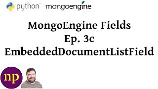 MongoEngine Fields Ep 3C EmbeddedDocumentListField [upl. by Ecirtnas927]