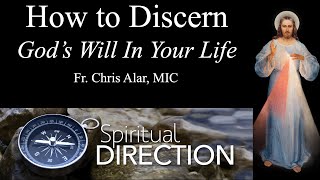 Discerning Gods Will in Your Life  Explaining the Faith [upl. by Narot]