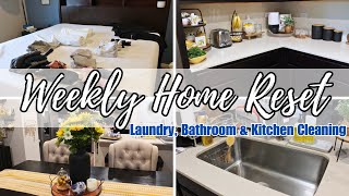 WEEKLY HOME RESET  WEEKLY CLEAN WITH ME  LAUNDRY BATHROOM amp KITCHEN CLEANING [upl. by Notwal381]