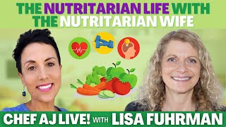 The Nutritarian Life with The Nutritarian Wife  Chef AJ LIVE with Lisa Fuhrman [upl. by Nairam]