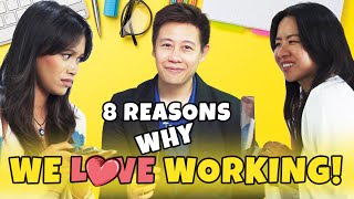 8 Reasons Why We Love Working [upl. by Campney]