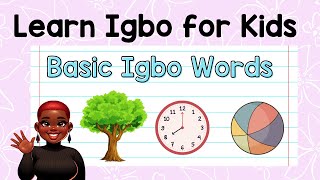 Basic Igbo Words for kids  Part 1  For Preschool and Kinder  Learn Igbo Language [upl. by Bainbridge]