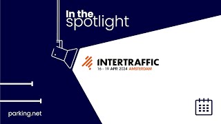 In the Spotlight Intertraffic Amsterdam 2024 [upl. by Iana]