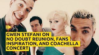 Gwen Stefani On No Doubt Reunion Fans Inspiration And Coachella Concert [upl. by Ribaj]