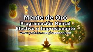 ESCUCHA ESTO Y PROGRAMA TU MENTE DE ORO  LA MÁS PODEROSA TÉCNICA DE RIQUEZA Y PROSPERIDAD [upl. by Claude]