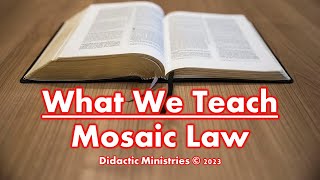 What We Teach about the Mosaic Law [upl. by Jocko]