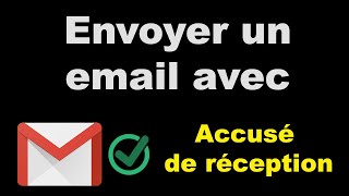 Comment envoyer un mail avec accusé de réception sur Gmail [upl. by Eruza]