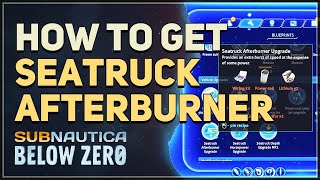 How to get Seatruck Afterburner Upgrade Subnautica Below Zero [upl. by Arawaj]