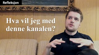 Refleksjon hva vil jeg med denne kanalen [upl. by Htebesile847]