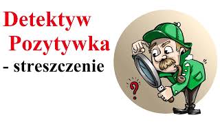 Detektyw Pozytywka  streszczenie [upl. by Roslyn737]