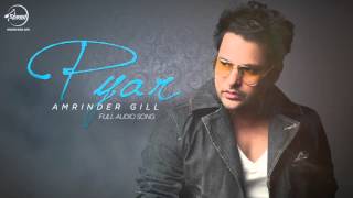 Pyaar  Amrinder Gill Songs 2016  Latest Punjabi Songs 2016  Punjabi Romantic Songs 2016 [upl. by Wileen]