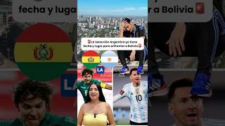 La selección Argentina aya tiene fecha lugar para enfrentar a Bolivia futbol shortsviral noticias [upl. by Recnal]